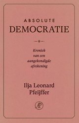 Absolute democratie, Ilja Leonard Pfeijffer -  - 9789029555043