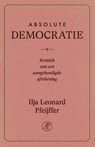 Absolute Democratie - Ilja Leonard Pfeijffer - 9789029555043