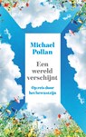 Een wereld verschijnt - Michael Pollan - 9789029555470