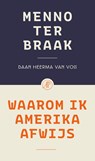 Waarom ik Amerika afwijs - Menno ter Braak ; Daan Heerma van Voss - 9789029555586