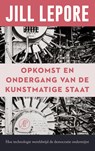 Opkomst en ondergang van de Kunstmatige Staat - Jill Lepore - 9789029557184