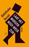 Laat het morgen mooi weer zijn - Abdelkader Benali - 9789029567978