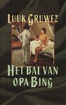 Het bal van opa Bing - Luuk Gruwez - 9789029579971