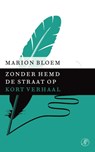 Zonder hemd de straat op - Marion Bloem - 9789029590082