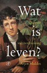 Wat is leven? - Arjen Mulder - 9789029592291