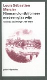 Niemand ontbijt meer met een glas wijn - Louis Sebastién Mercier - 9789029592994