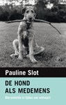 De hond als medemens - Pauline Slot - 9789029594363