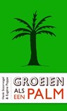 Groeien als een palm - Henk Stoorvogel ; Eugène Poppe - 9789029710756