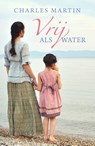 Vrij als water - Charles Martin - 9789029724234