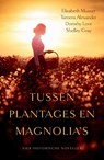 Tussen plantages en magnolia's - Elizabeth Musser ; Tamera Alexander ; Dorothy Love ; Shelley Gray - 9789029724807