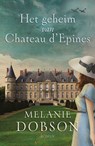 Het geheim van Chateau d´Epines - Melanie Dobson - 9789029727044