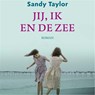 Jij, ik en de zee - Sandy Taylor - 9789029727785
