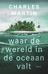 Waar de wereld in de oceaan valt - Charles Martin - 9789029729888