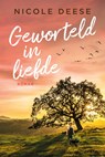 Geworteld in liefde - Nicole Deese - 9789029731294
