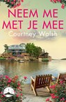 Neem me met je mee - Courtney Walsh - 9789029734493