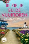 Ik zie je bij de vuurtoren - Courtney Walsh - 9789029734806