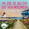 Ik zie je bij de vuurtoren - Courtney Walsh - 9789029734813