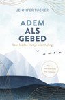 Adem als gebed - Jennifer Tucker ; Ann Voskamp - 9789029735827