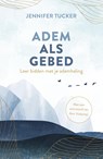Adem als gebed - Jennifer Tucker ; Ann Voskamp - 9789029735834