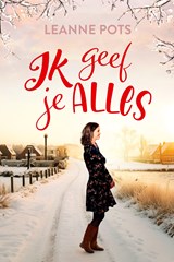 Ik geef je alles, Leanne Pots -  - 9789029737708