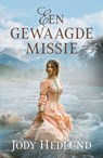 Een gewaagde missie - Jody Hedlund - 9789029738545