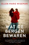Wat de bergen bewaren - Ellen Marie Wiseman - 9789029738750