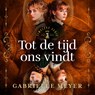 Tot de tijd ons vindt - Gabrielle Meyer - 9789029739948