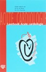 Leerboek Acute cardiologie - R.J. de Winter ; J.C.A. Hoorntje - 9789031349340