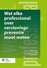 Wat elke professional over verslavingspreventie moet weten - Rob Bovens ; Leontien Hommels ; Lex Lemmers - 9789031399901