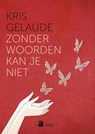 Zonder woorden kan je niet - Kris Gelaude - 9789031714049