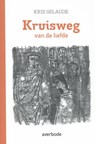 Kruisweg van de liefde - Kris Gelaude - 9789031737932