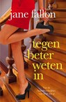 Tegen beter weten in - Jane Fallon - 9789032514303