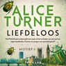 Liefdeloos - Alice Turner - 9789032520984