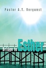 Bridge to esther - Ds. A.T. Vergunst - 9789033631139