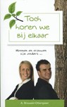 Toch horen we bij elkaar - A. Brouwer-Otterspeer - 9789033634062