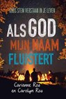 Als God mijn naam fluistert - Carianne Ros ; Carolyn Ros - 9789033801242