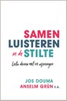 Samen luisteren in de stilte - Jos Douma ; Anselm Grün ; John Lapré ; Peter Halldorf ; Thomas Quartier ; Elsbeth Gruteke - 9789033801709