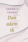 Dan adem ik - André F. Troost - 9789033802720