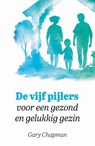 De vijf pijlers voor een gezond en gelukkig gezin - Gary Chapman - 9789033804052