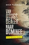 Van drugsdealer naar dominee - Mick Fleming - 9789033804724