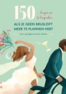 150 dingen om te bespreken als je geen bruiloft meer te plannen hebt -  - 9789033804748