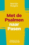 Met de Psalmen naar Pasen - Martijn Rutgers - 9789033805028
