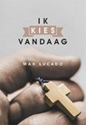 Ik kies vandaag - Max Lucado - 9789033817793