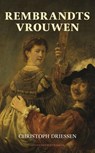 Rembrandts vrouwen - DRIESSEN, Christoph - 9789035136908