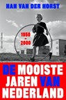 De mooiste jaren van Nederland / 1950-2000 - Han van der Horst - 9789035140233