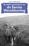 Een kleine geschiedenis van de Eerste Wereldoorlog - Jan van Oudheusden - 9789035140981
