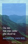 Op reis met mijn vader (die dood is) - Maarten van Riel - 9789035142756