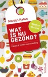 Wat is nu gezond? - Martijn B. Katan - 9789035145085