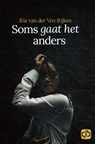 Soms gaat het anders - Ria van der Ven-Rijken - 9789036436724