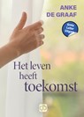 Het leven heeft toekomst - Anke de Graaf - 9789036439121